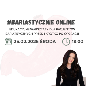 |WARSZTATY LIVE| - dla pacjentów bariatrycznych przed i krótko po operacji |